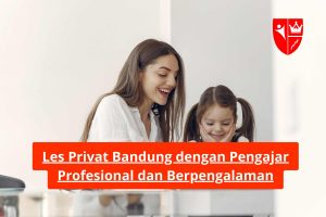 Les Privat Bandung dengan Pengajar Profesional dan Berpengalaman