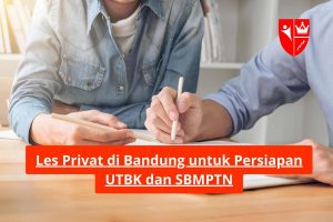 Les Privat di Bandung untuk Persiapan UTBK dan SBMPTN