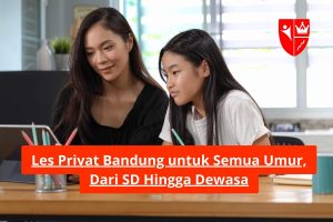 Les Privat Bandung untuk Semua Umur, Dari SD Hingga Dewasa
