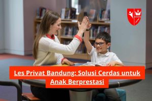 Les Privat Bandung: Solusi Cerdas untuk Anak Berprestasi