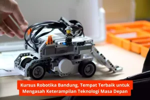 Kursus Robotika Bandung, Tempat Terbaik untuk Mengasah Keterampilan Teknologi Masa Depan