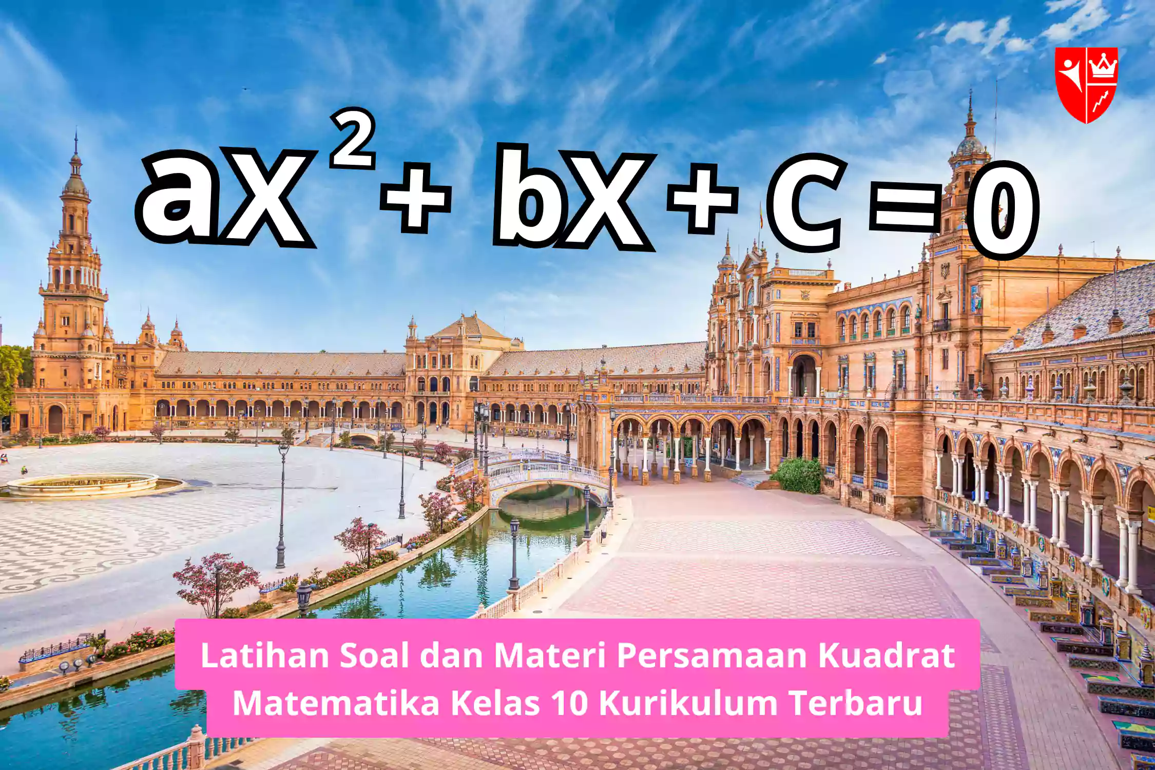 Latihan Soal dan Materi Persamaan Kuadrat Matematika Kelas 10 Kurikulum Terbaru