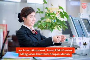 Les Privat Akuntansi, Solusi Efektif untuk Menguasai Akuntansi dengan Mudah