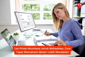 Les Privat Akuntansi untuk Mahasiswa, Cara Tepat Memahami Materi Lebih Mendalam
