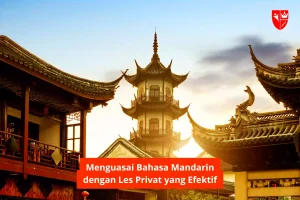 Menguasai Bahasa Mandarin dengan Les Privat yang Efektif